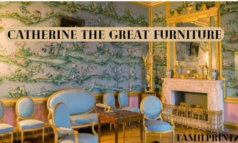 How Catherine the Great Furniture Choices Reflected Russia's Aspirations